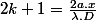 2k+1=\frac{2a.x}{\lambda.D}